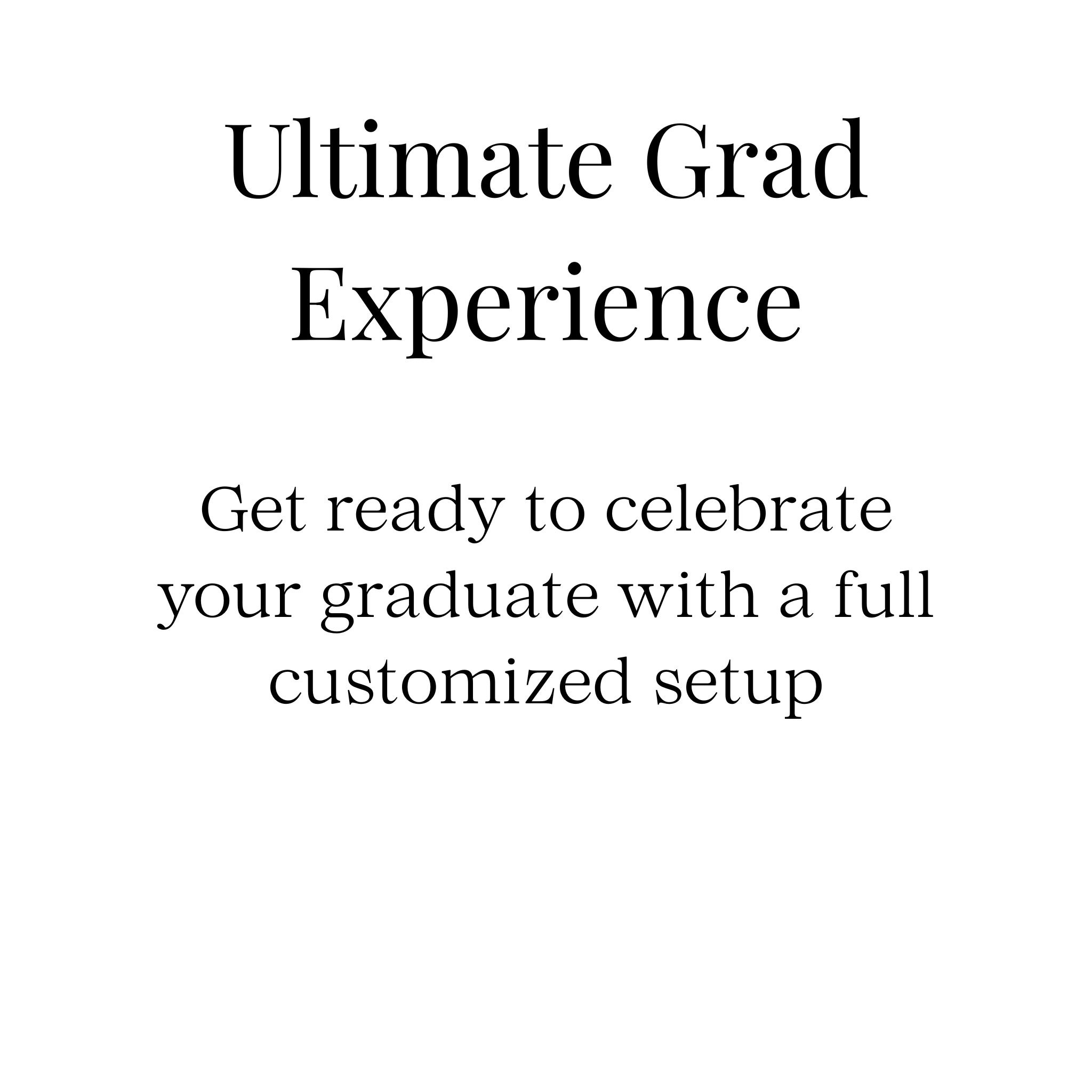 Ultimate Grad Experience