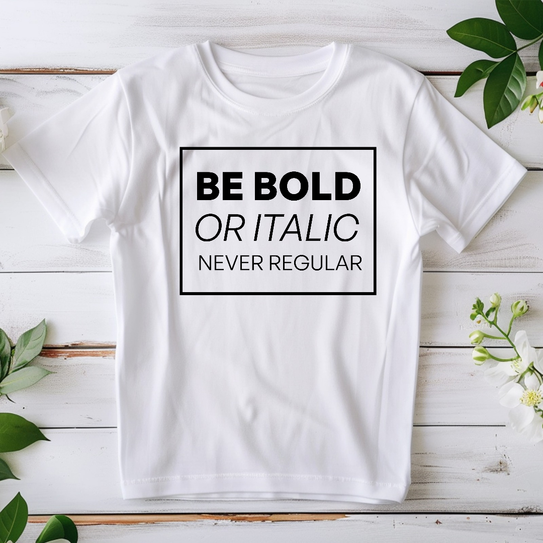 Be BOLD T-Shirt - Make a Statement in Style